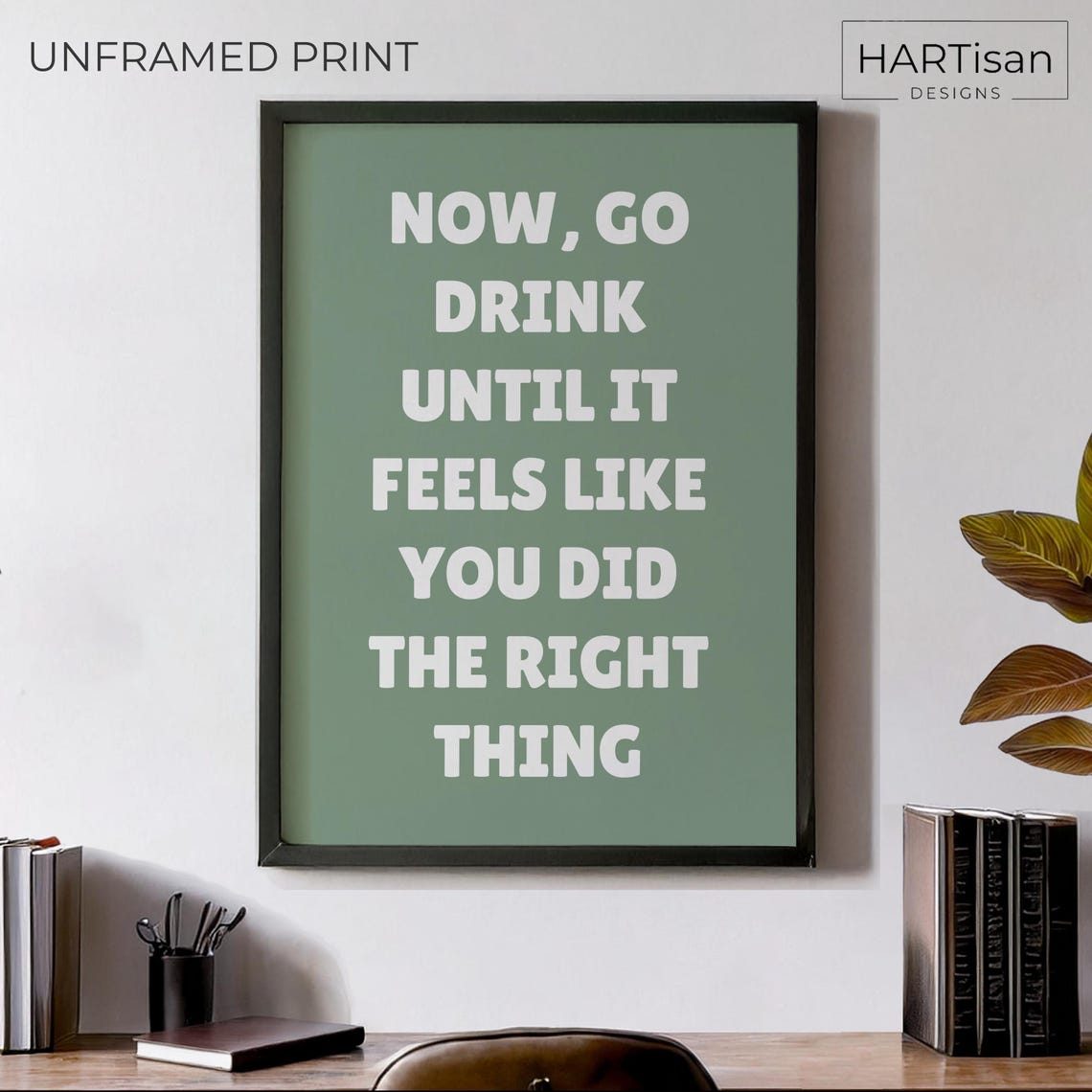 Go Drink Until It Feels Like the Right Thing Funny Bar Poster
