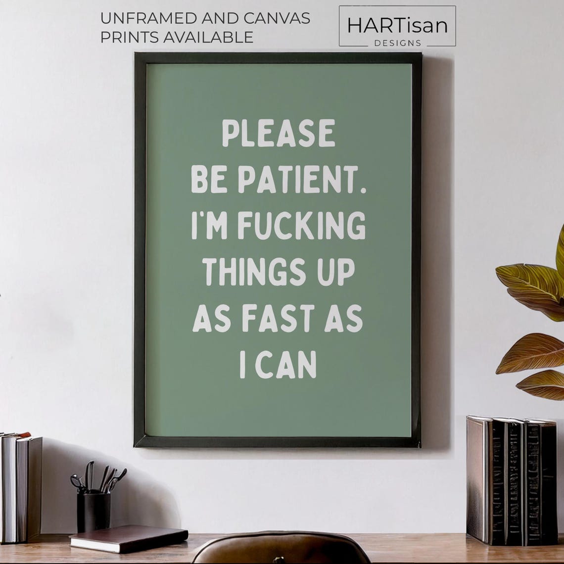 Please Be Patient Im Fucking Things Up Sage Funny Quote Poster