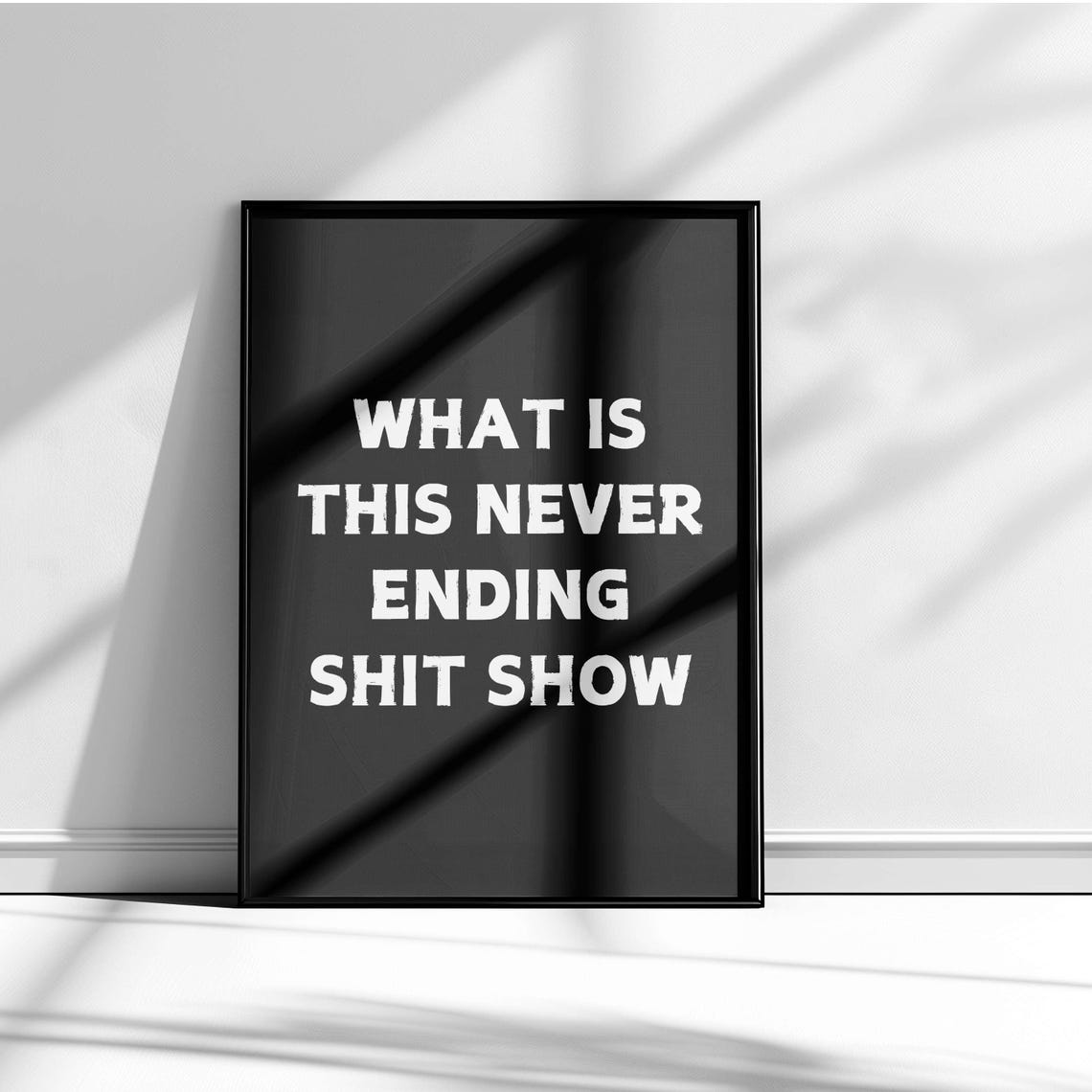 What Is This Never Ending Shit Show Navy Bold Sweary Quote Poster - Image 5