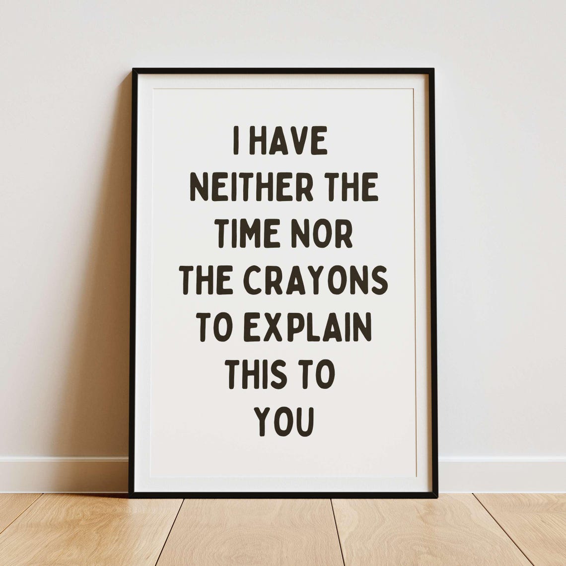 Neither The Time Nor The Crayons Black Sarcastic Quote Poster - Image 2