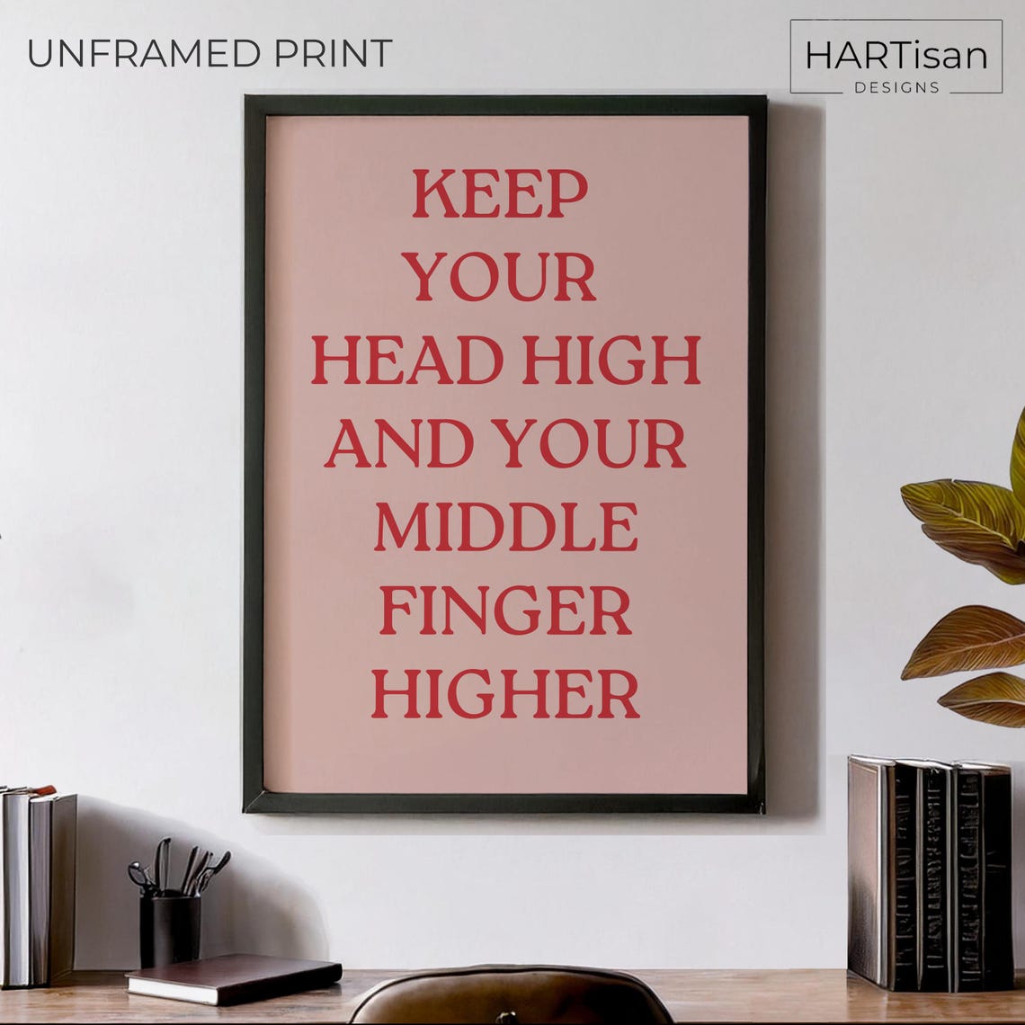 Keep Your Head High Middle Finger Higher Cheeky Sassy Poster