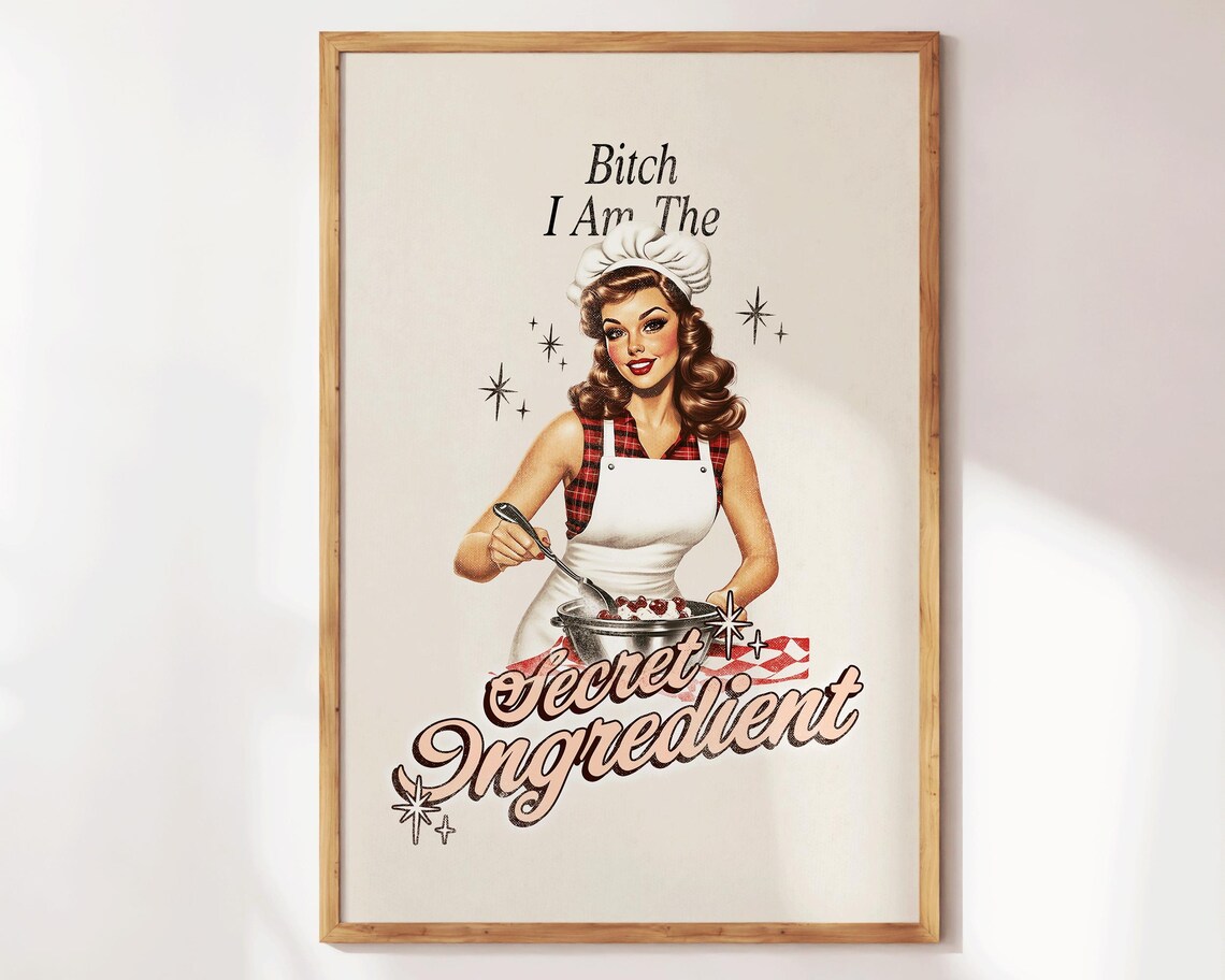 Bitch I Am The Secret Ingredient Retro Cooking Pin Up Funny Poster