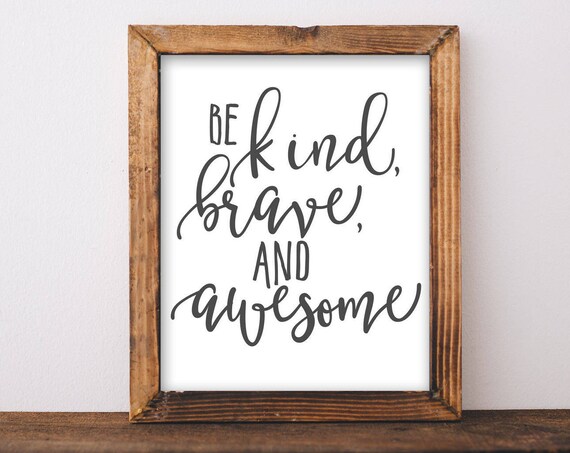 Be Kind Brave And Awesome Hand Lettered Farmhouse Quote Wall Poster