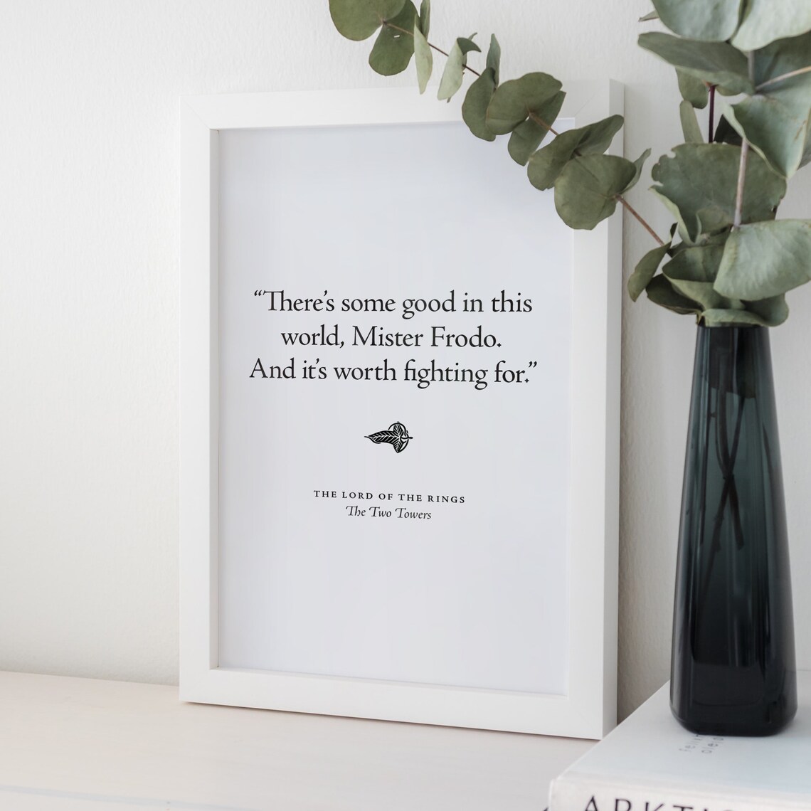 There's Some Good in This World, Frodo Quote Print - Image 2