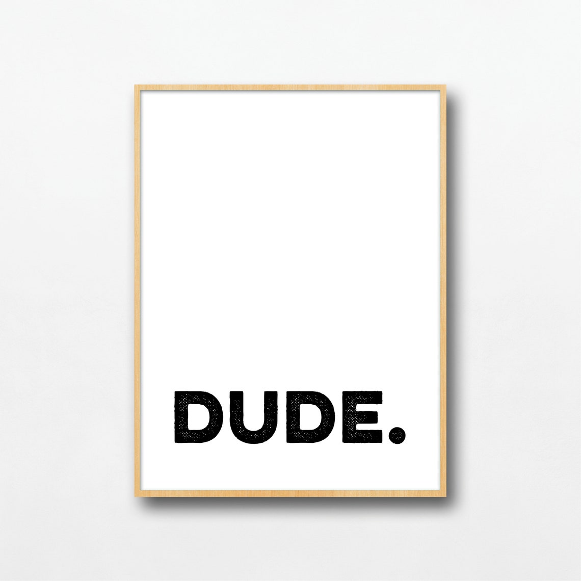 Dude Typographic Quote Bold Minimalist Black White Wall Poster - Image 2