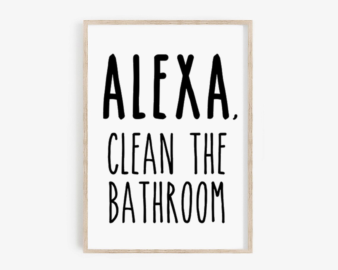 Alexa Clean The Bathroom Funny Bathroom Sign Art Print - Image 4