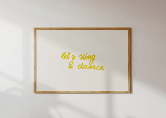 Lets Sing And Dance Yellow Handwritten Script Minimalist Quote Poster
