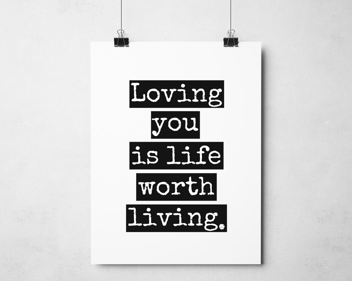 Loving You Is Life Worth Living Black White Romantic Typography Poster - Image 4