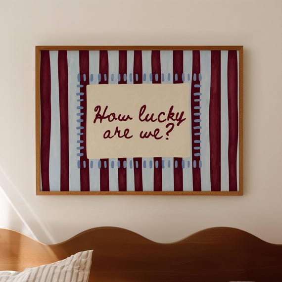 How Lucky Are We Quote Print Horizontal Above Bed Oil Painting Wall Art Hand Drawn Coquette Retro Blue Burgundy Striped Typography Poster