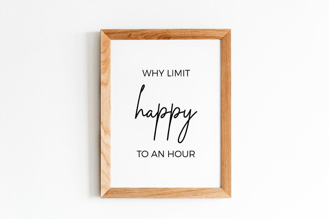 Why Limit Happy To An Hour Cheerful Script Typography Quote Poster - Image 5