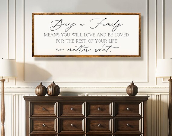 Being A Family Means Love And Be Loved For Life Farmhouse Sign Poster