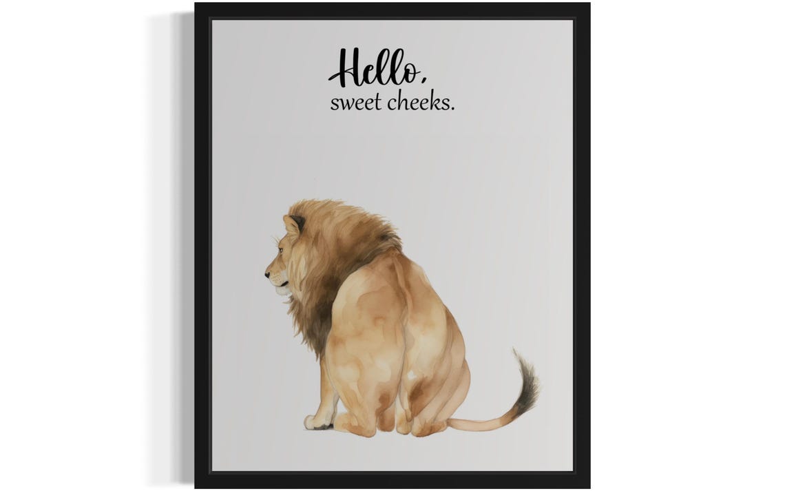 Hello Sweet Cheeks Male Lion From Behind Bathroom Humor Poster