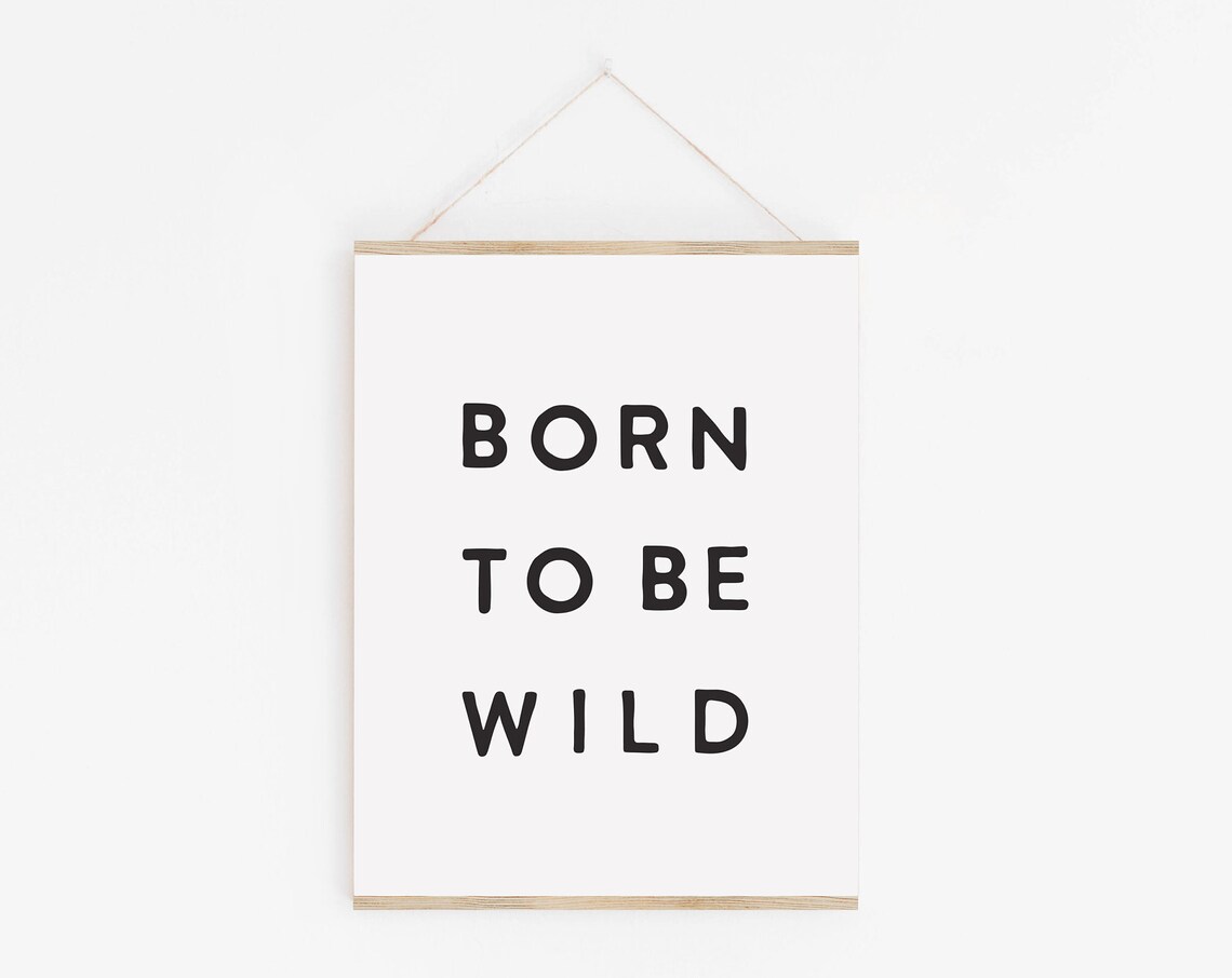 Born To Be Wild Monochrome Hanging Kids Nursery Quote Poster
