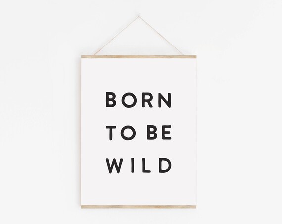 Born To Be Wild Monochrome Hanging Kids Nursery Quote Poster
