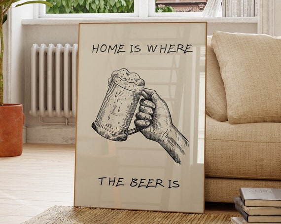 Vintage Beer Print Funny Beer Poster Home Is Where The Beer Is Print Brewery Decor Vintage Drinking Poster 1 Print