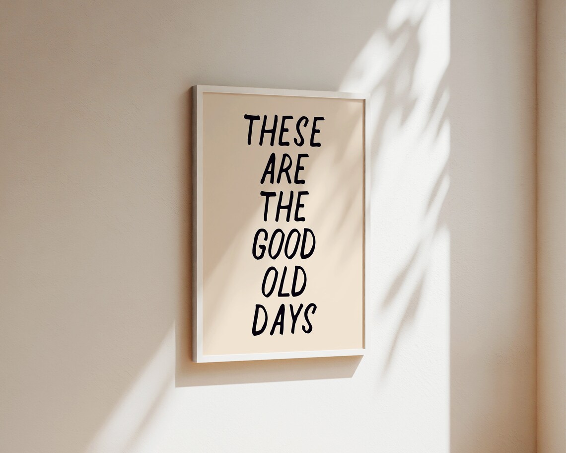 These Are The Good Old Days Warm Neutral Nostalgic Quote Poster - Image 2
