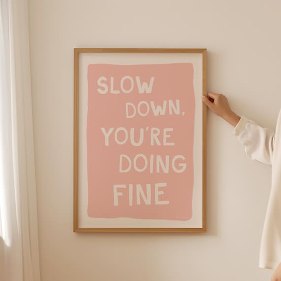 Slow Down Youre Doing Fine Pink Hand Lettered Affirmation Quote Wall Art