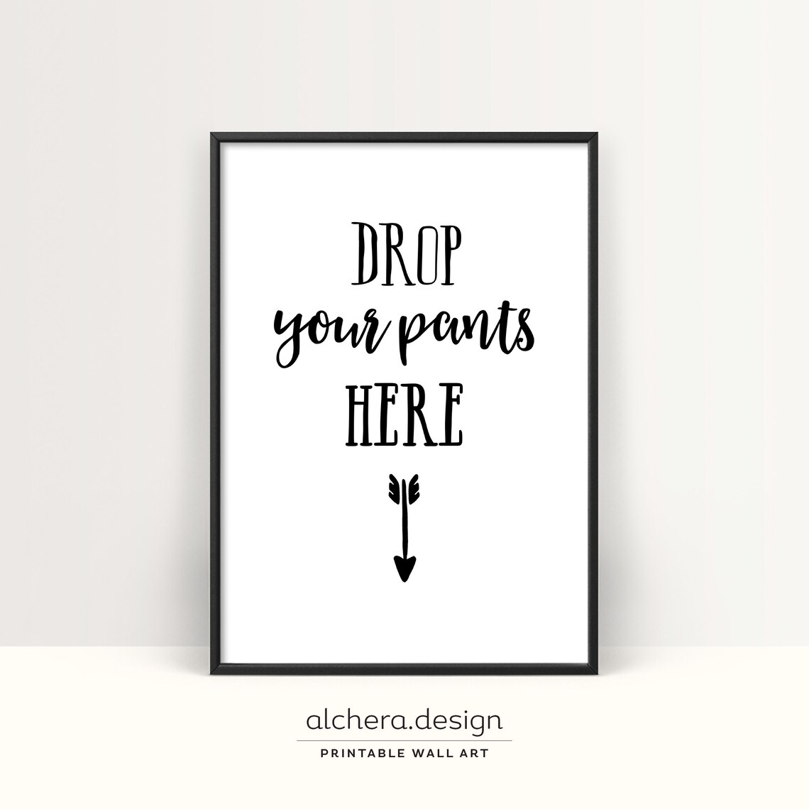 Drop Your Pants Humorous Bathroom Art Print