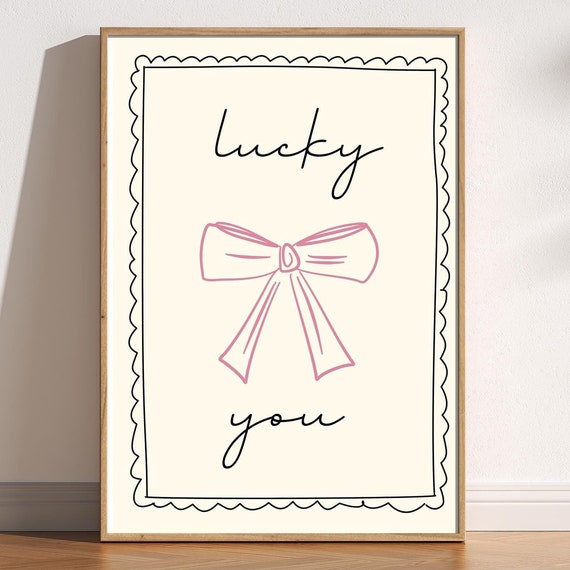 Lucky You Cutes Bow Print Coquette Preppy Girly Romantic Trendy Bedroom Poster Frills Whismical Playful Home Art