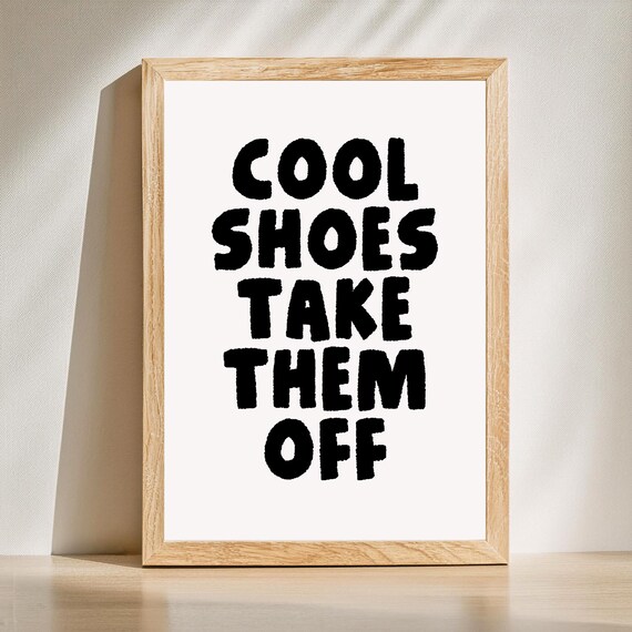 Cool Shoes Take Them Off Funny Entryway House Rule Quote Poster