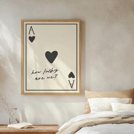 How Lucky Are We, Ace of Hearts Art Print