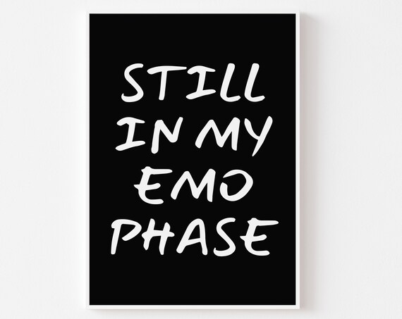 Still In My Emo Phase Black Goth Y2K Alt Attitude Quote Art Poster
