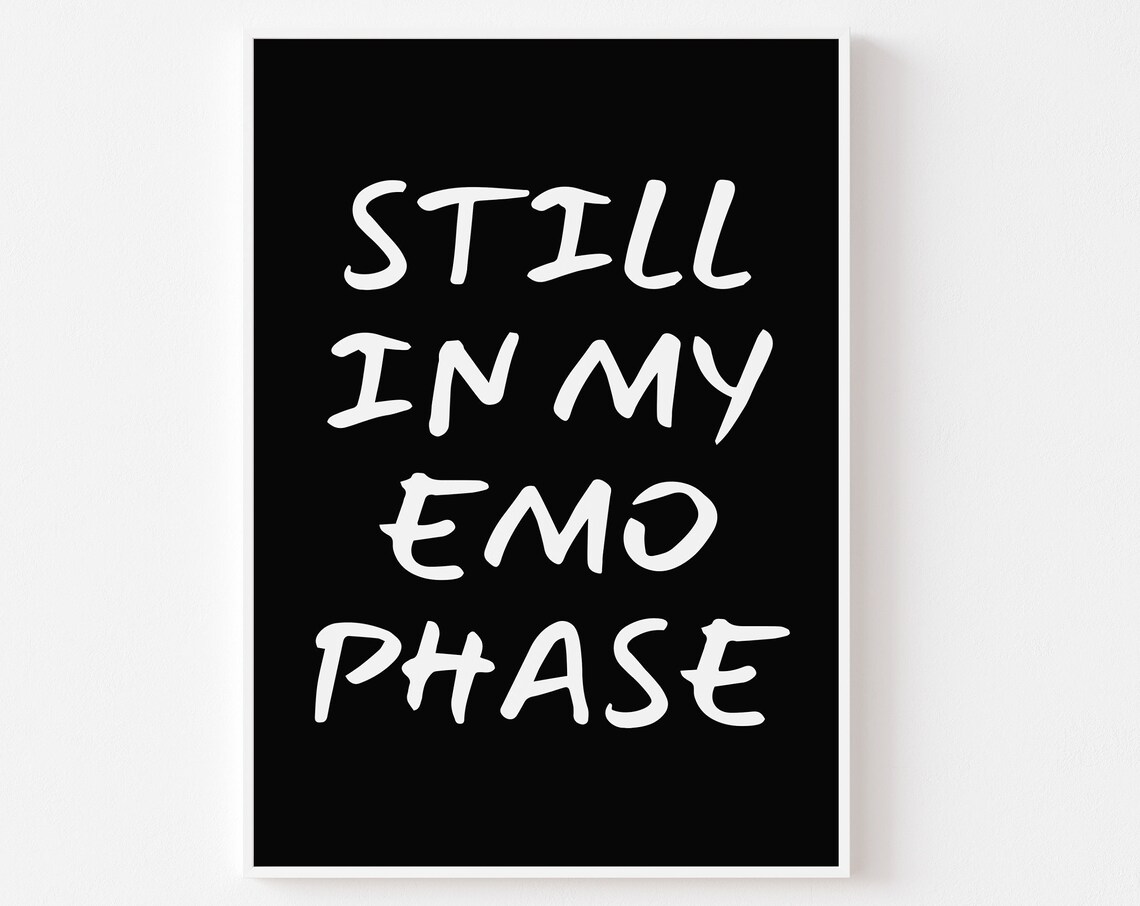 Still In My Emo Phase Black Goth Y2K Alt Attitude Quote Art Poster