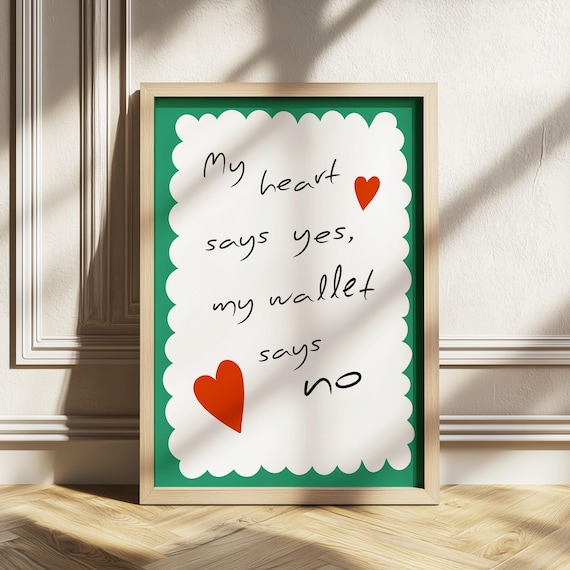 My Heart Says Yes My Wallet Says No Funny Quote Poster Hearts
