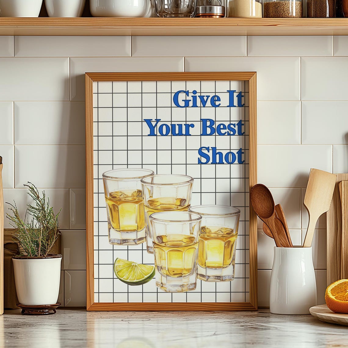 Give It Your Best Shot Funny Tequila Shot Glasses Kitchen Poster