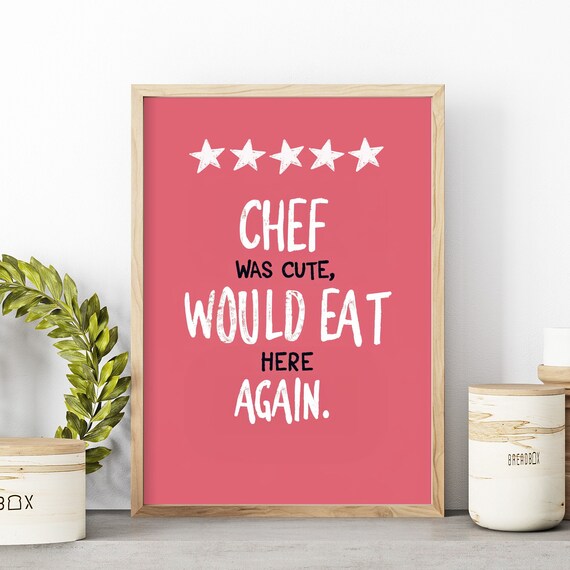 Chef Was Cute Would Eat Here Again Pink Kitchen Quote Poster