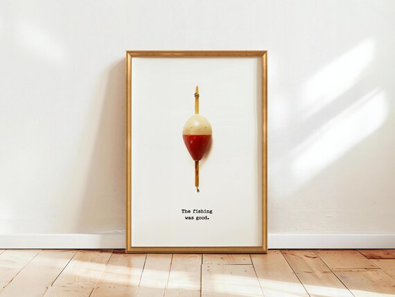 Vintage Fishing Bobber The Fishing Was Good Quote Gift Poster