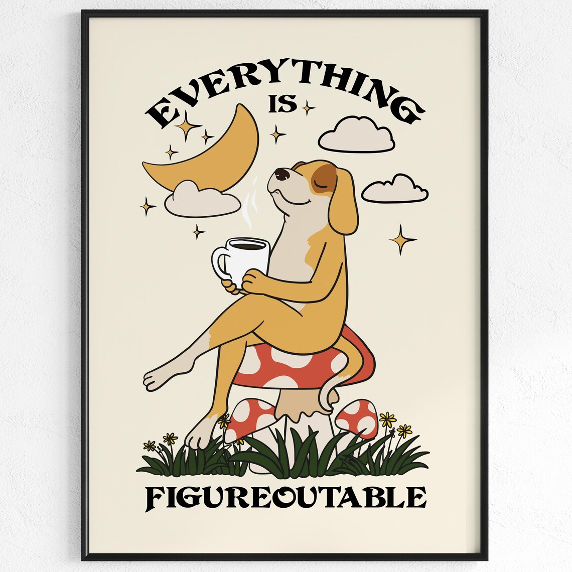 Everything Is Figureoutable Dog Coffee Motivation Poster