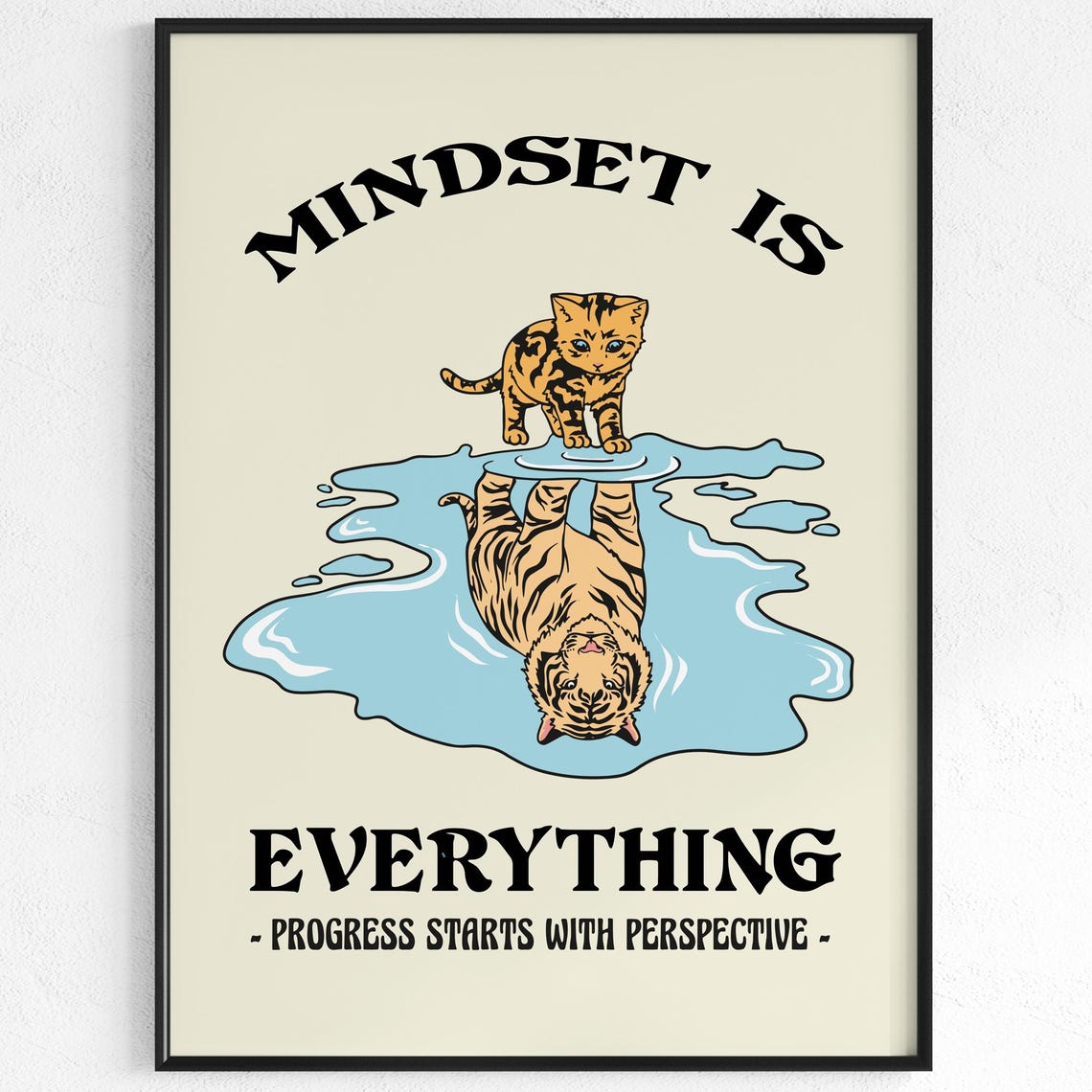 Mindset Is Everything Kitten Tiger Reflection Progress Quote Poster