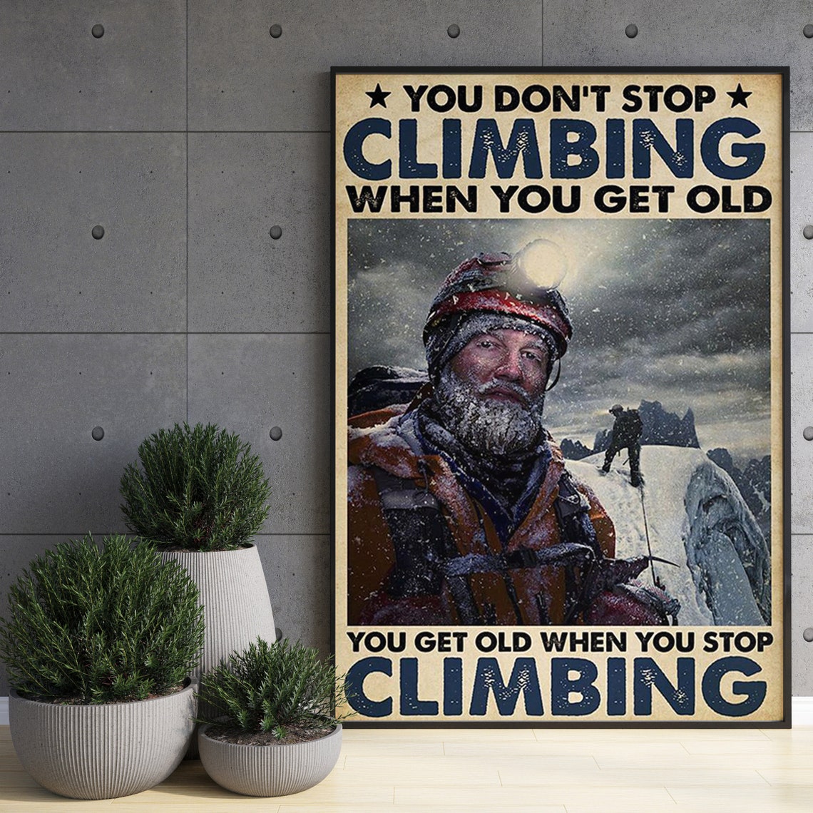 Climbing Art Print You Dont Stop Climbing When You Get Old Mountain Climbing Poster Mountain Climbers Gift Rock Climbing Print - Image 3