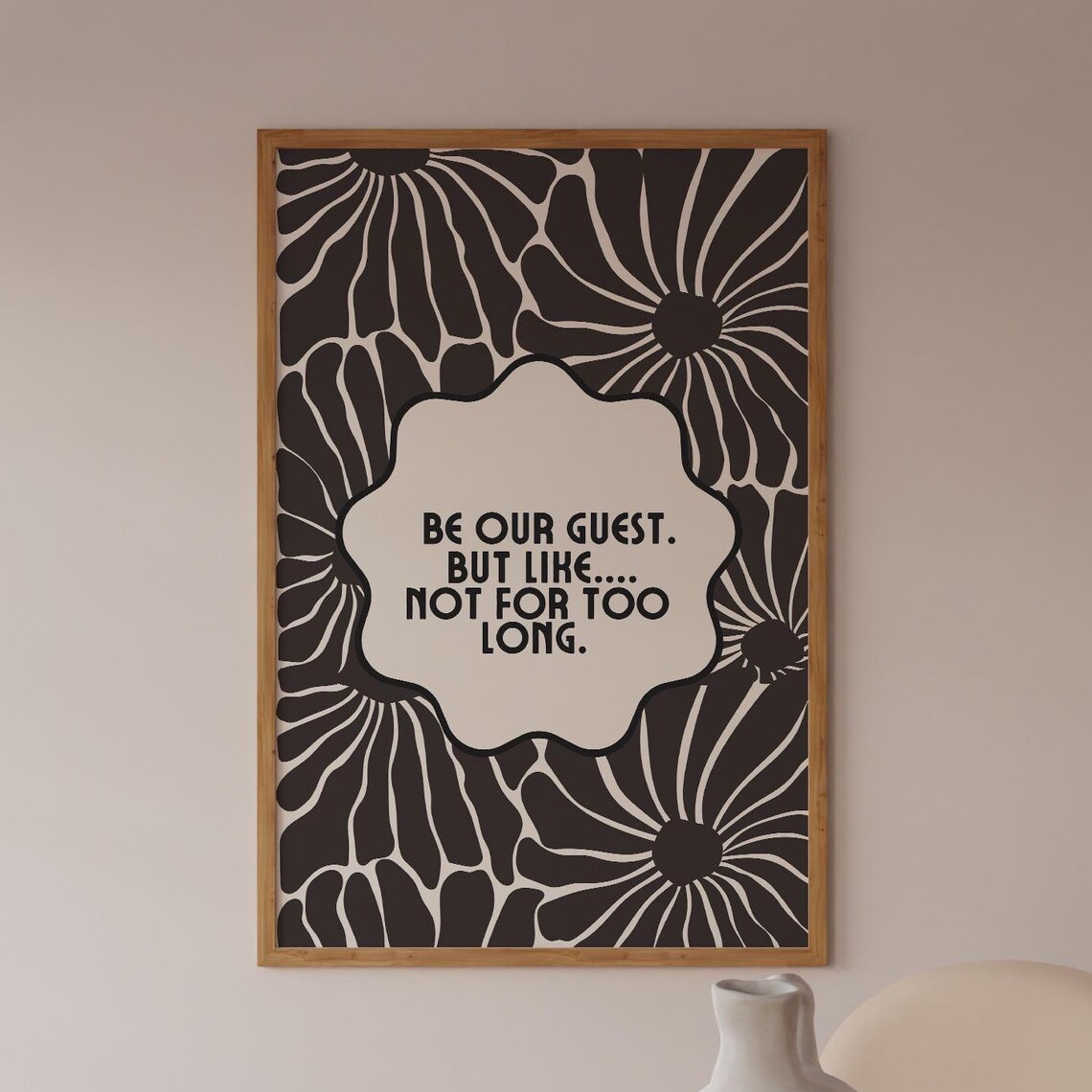 Be Our Guest But Not Too Long Funny Retro Floral Quote Poster