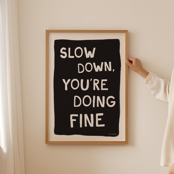 Slow Down You Are Doing Fine Black Bold Motivational Typography Poster
