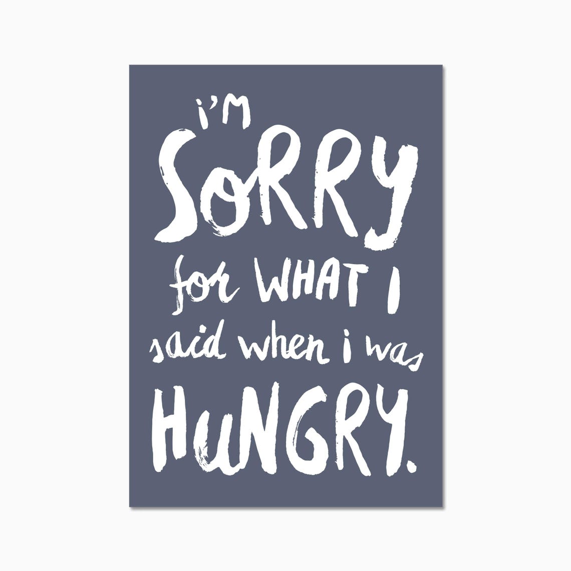 Sorry For What I Said When I Was Hungry Navy Funny Kitchen Poster