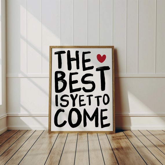 The Best Is Yet to Come Inspirational Art Print