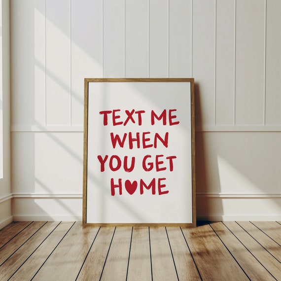 Text Me When You Get Home Poster Preppy Apartment Decor Housewarming Gifts Aesthetic Room Decor Wall Art Y2k Wall Art Red Decor