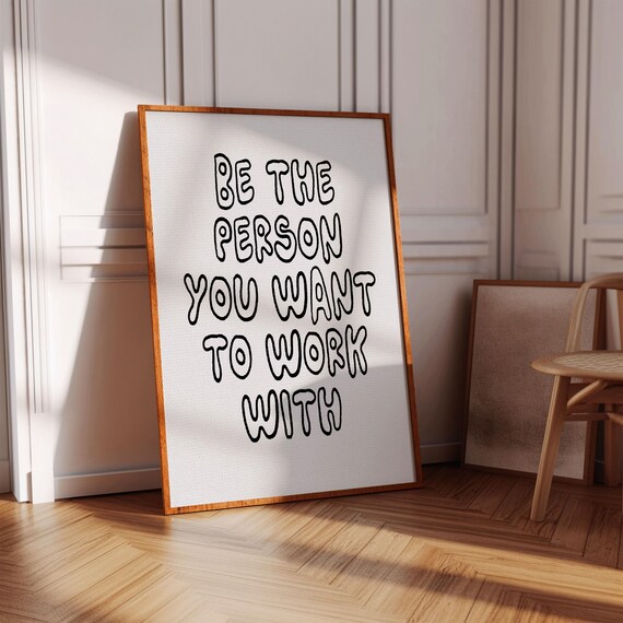 Motivational Signs For Office Decor Be The Person You Want To Work With Cubicle Quote Inspirational Workplace Print