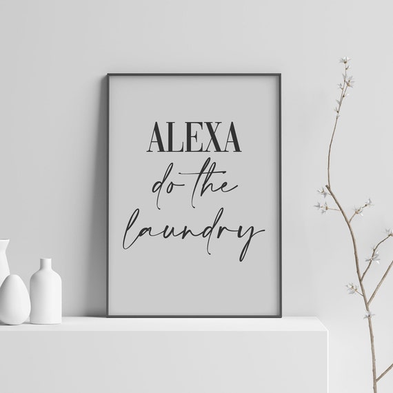 Alexa Do The Laundry Funny Utility Room Poster