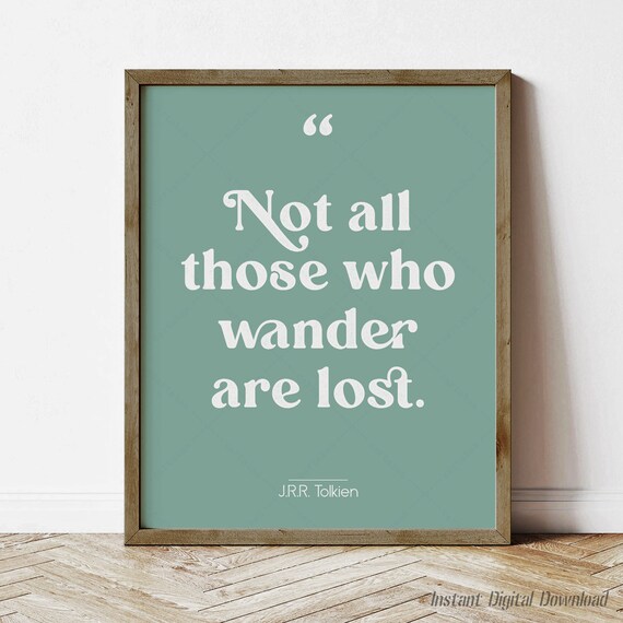 J R R Tolkien Not All Those Who Wander Are Lost Sage Green Quote Poster
