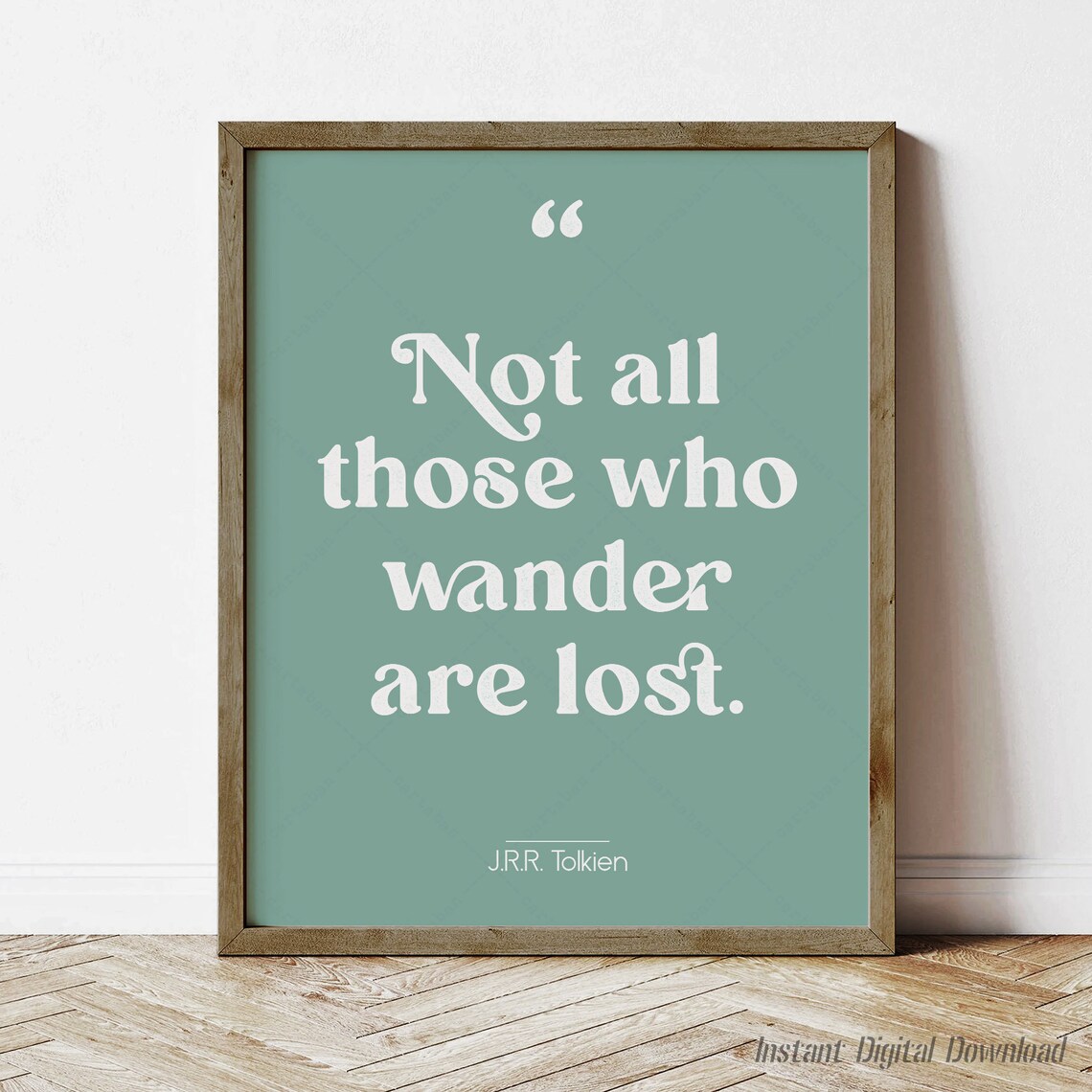 J R R Tolkien Not All Those Who Wander Are Lost Sage Green Quote Poster