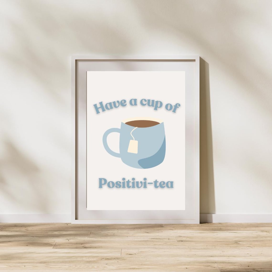 Cup Of Positivi Tea, Minimalist Quote Poster