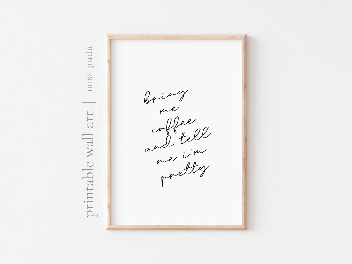 Bring Me Coffee And Tell Me I Am Pretty Funny Script Quote Poster