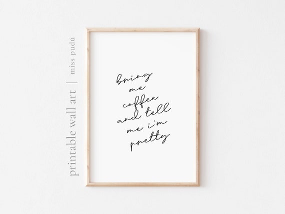 Bring Me Coffee Tell Me Im Pretty Wall Art Minimalism Quote Decor Digital Download Gift For Coffee Lover Kitchen Print