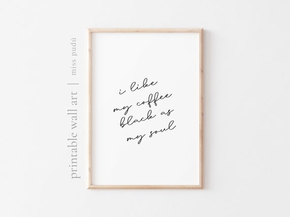 I Like My Coffee Black As My Soul Wall Art Minimalism Home Decor Sarcastic Print Download Gift For A Coffee Lover