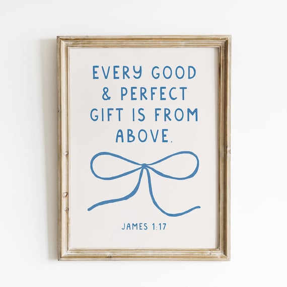 Every Good and Perfect Gift Is From Above James 1:17 Blue Bow Print
