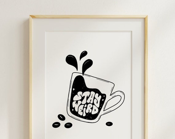 Stay Weird Wall Art Coffee Wall Art Print Minimalistic Poster Design Modern Print Words Poster Print