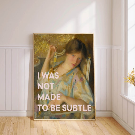 I Was Not Made To Be Subtle Inspirational Quote Vintage Portrait Print Bold Statement Wall Art Funny Feminist Decor Gift For Her